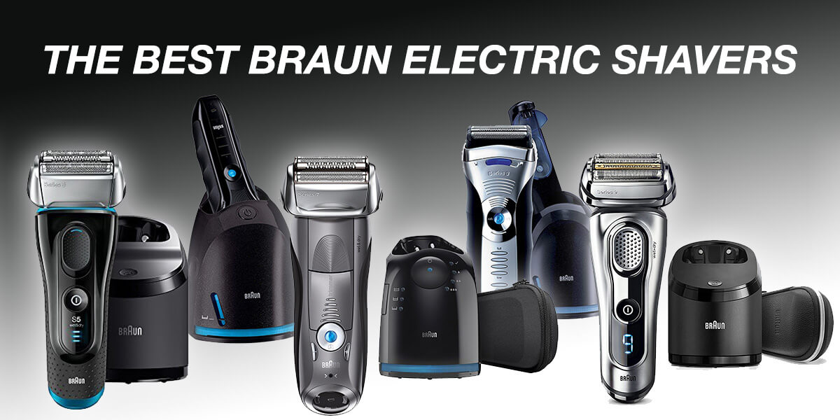 5 Best Braun Electric Shavers EXPERT Review [2019 Update]