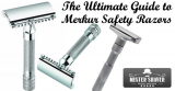 The Ultimate Guide to Merkur Safety Razors